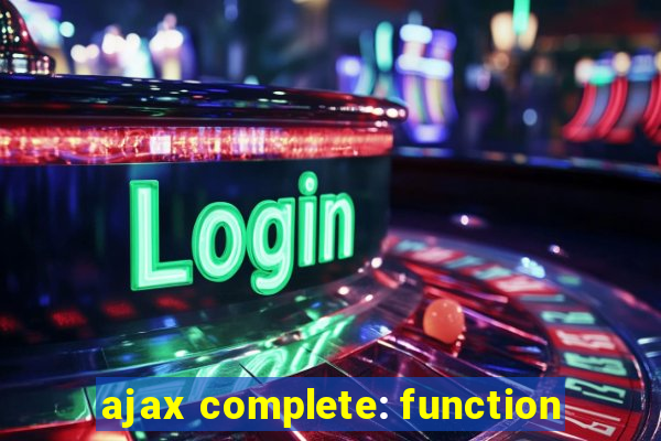 ajax complete: function